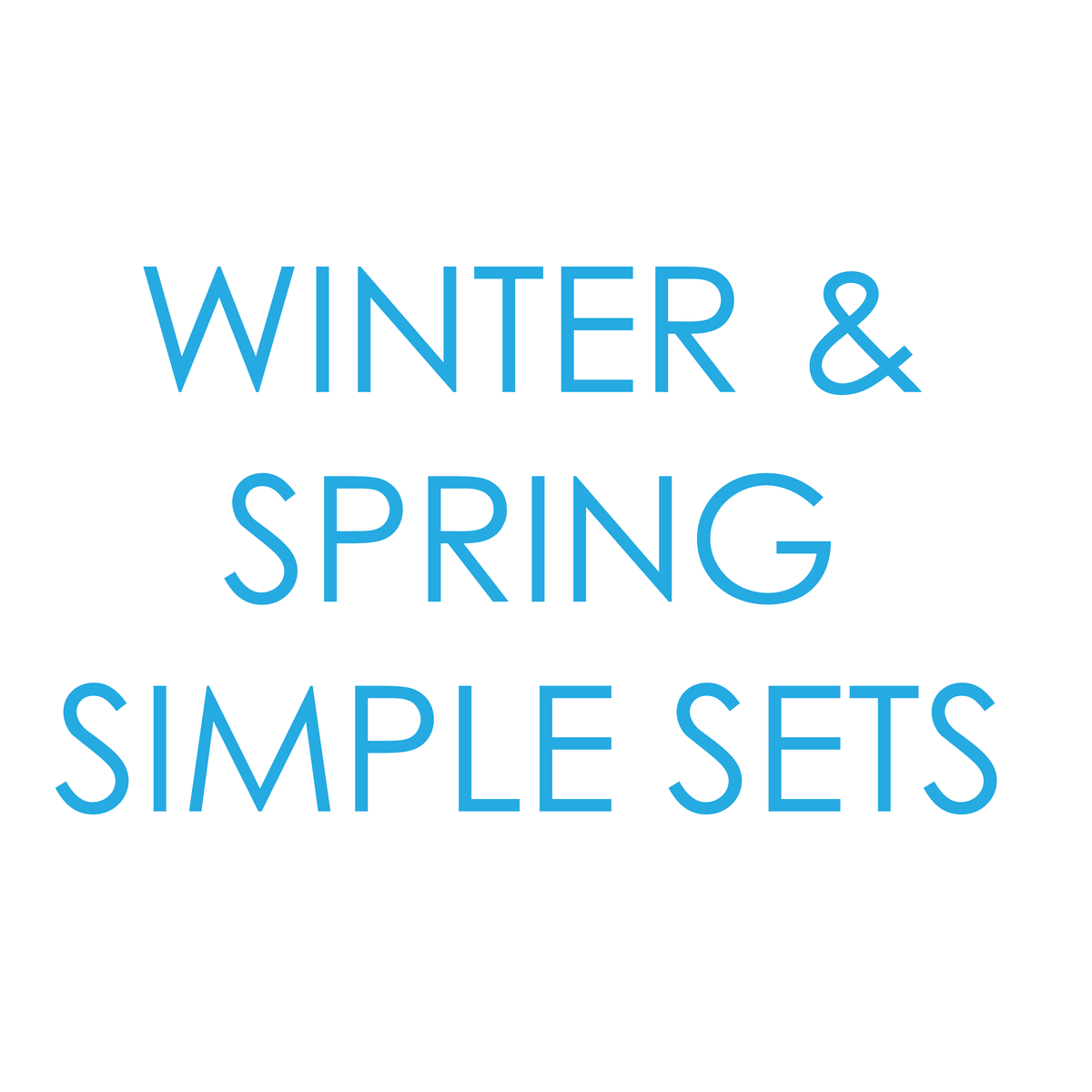 WINTER & SPRING SIMPLE SETS